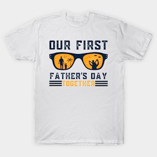 Our First Father Day Together Sunglasses Summer Dad T-Shirt